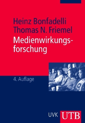 Medienwirkungsforschung - Heinz Bonfadelli, Thomas N. Friemel
