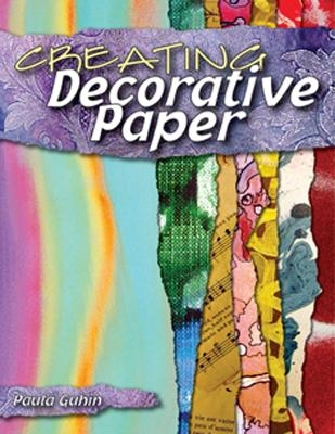 Creating Decorative Paper - Paula Guhin