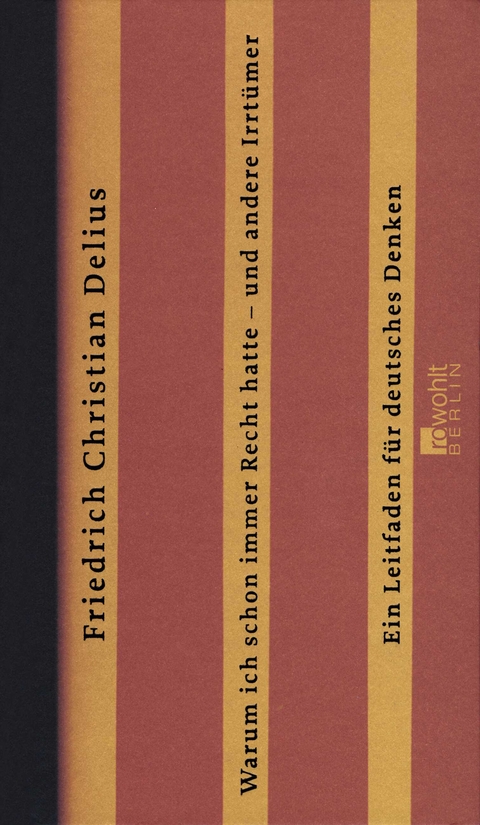 Warum ich schon immer Recht hatte - und andere Irrt&uuml;mer - Friedrich Christian Delius