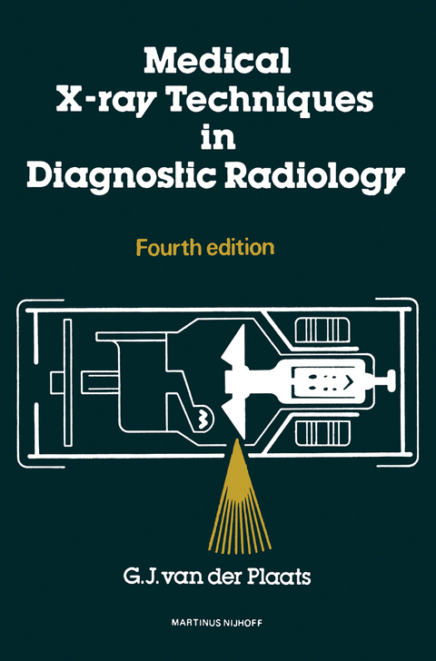 Medical X-Ray Techniques in Diagnostic Radiology - G.J.van der Plaats