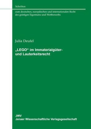 "LEGO" im Immaterialg&uuml;ter- und Lauterkeitsrecht - Julia Deufel