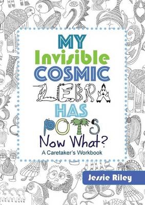 My Invisible Cosmic Zebra Has POTS - Now What? - Jessie Riley