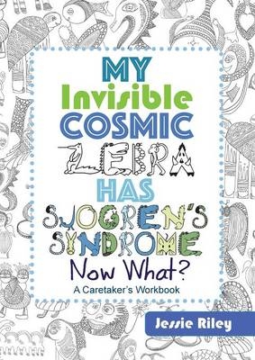 My Invisible Cosmic Zebra Has Sjogren's Syndrome - Now What?