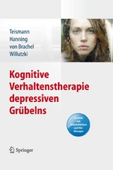 Kognitive Verhaltenstherapie depressiven Gr&uuml;belns - Tobias Teismann, Sven Hanning, Ruth von Brachel, Ulrike Willutzki