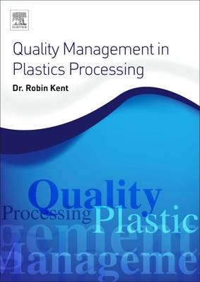 Quality Management in Plastics Processing - Robin Kent