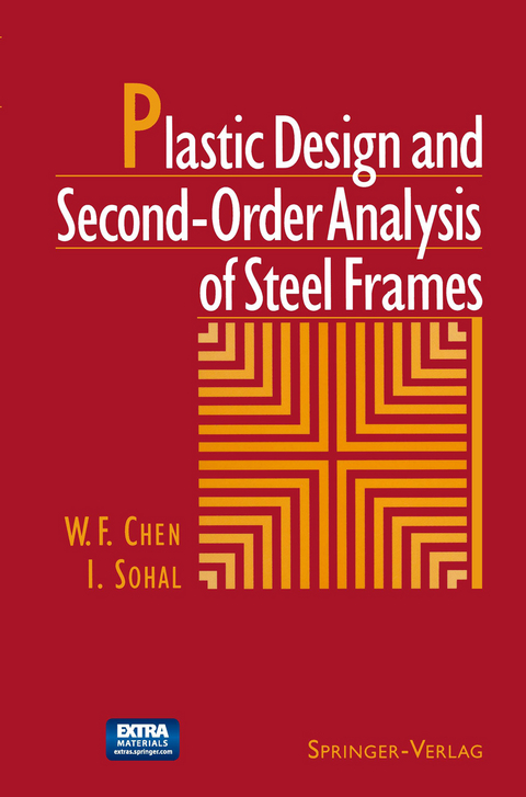 Plastic Design and Second-Order Analysis of Steel Frames - W.F. Chen, I. Sohal
