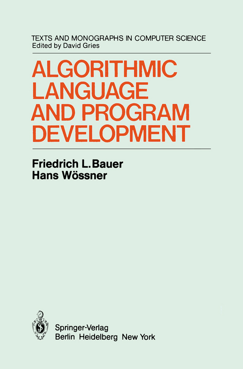 Algorithmic Language and Program Development - F.L. Bauer, H. Wössner