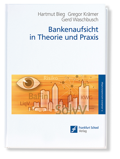 Bankenaufsicht in Theorie und Praxis - Hartmut Bieg, Gregor Kr&auml;mer, Gerd Waschbusch