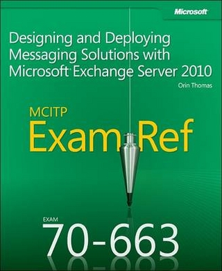 Designing and Deploying Messaging Solutions with Microsoft® Exchange Server 2010