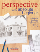 Perspective for the Absolute Beginner -  Mark Willenbrink,  Mary Willenbrink