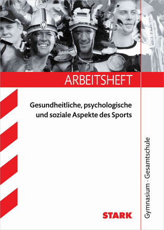 Arbeitsheft Gymnasium - Sport - Gesundheitliche, psychologische und soziale Aspekte des Sports