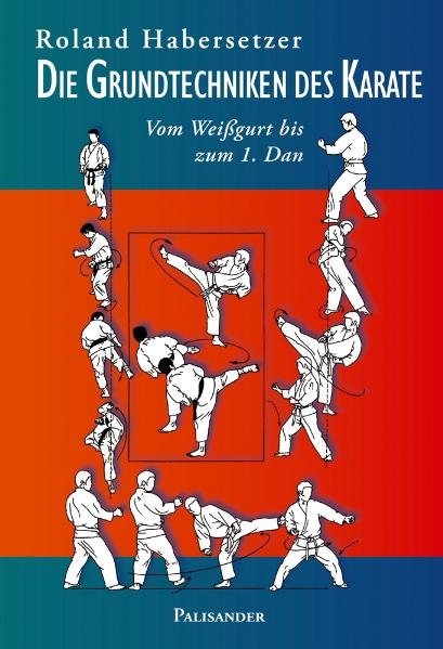 Die Grundtechniken des Karate - Roland Habersetzer