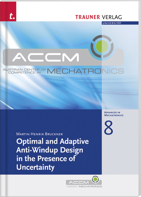 Optimal and Adaptive Anti-Windup Design in the Presence of Uncertainty - Martin Henrik Bruckner