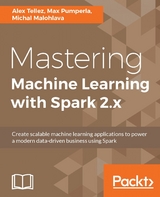 Mastering Machine Learning with Spark 2.x -  Tellez Alex Tellez,  Pumperla Max Pumperla,  Malohlava Michal Malohlava