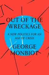 Out of the Wreckage - George Monbiot