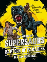 Supersaurs 1: Raptors of Paradise - Jay Jay Burridge