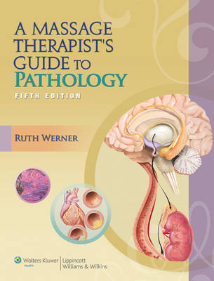 A Massage Therapist's Guide to Pathology - Ruth Werner