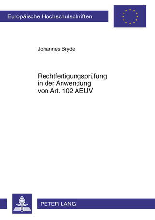 Rechtfertigungspruefung in der Anwendung von Art. 102 AEUV