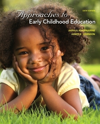 Approaches to Early Childhood Education - Jaipaul Roopnarine, James Johnson