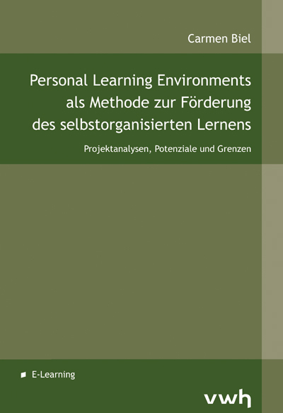 Personal Learning Environments als Methode zur F&ouml;rderung des selbstorganisierten Lernens - Carmen Biel