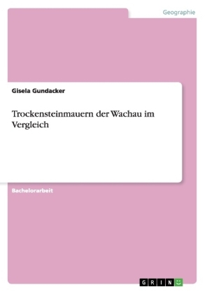 Trockensteinmauern der Wachau im Vergleich - Gisela Gundacker