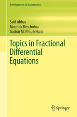 Topics in Fractional Differential Equations - Sa&iuml;d Abbas, Mouffak Benchohra, Gaston M. N'Gu&eacute;r&eacute;kata