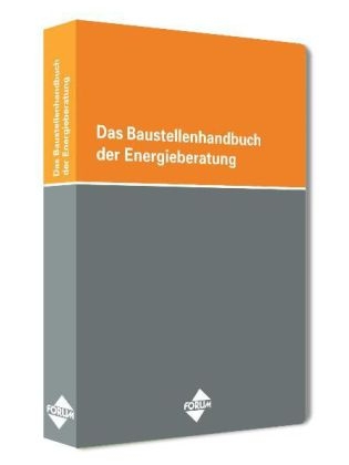 Das Baustellenhandbuch der Energieberatung