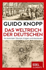 Das Weltreich der Deutschen - Guido Knopp
