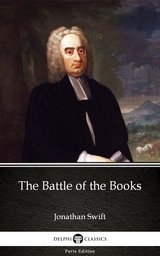 Battle of the Books by Jonathan Swift - Delphi Classics (Illustrated) -  Jonathan Swift