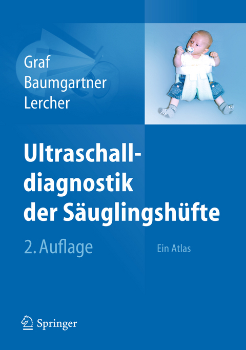 Ultraschalldiagnostik der S&auml;uglingsh&uuml;fte - R. Graf, F. Baumgartner, K. Lercher
