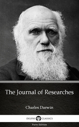 Journal of Researches by Charles Darwin - Delphi Classics (Illustrated) -  Charles Darwin