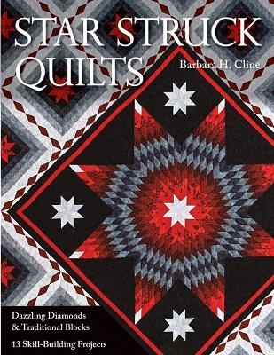 Star Struck Quilts - Barbara H. Cline