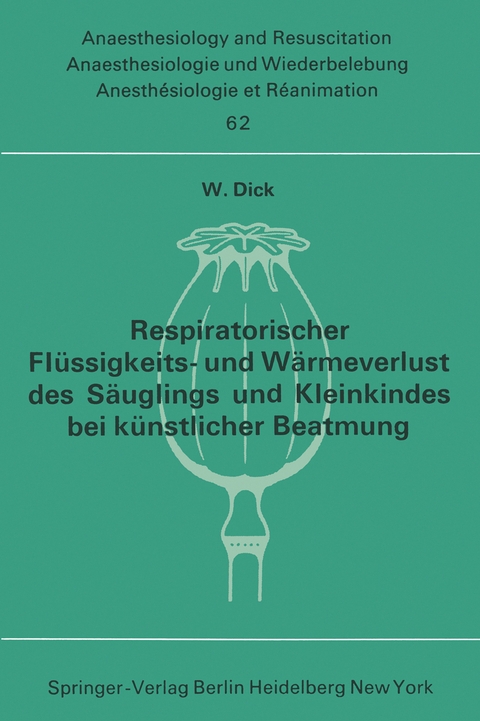 Respiratorischer Fl&uuml;ssigkeits- und W&auml;rmeverlust des S&auml;uglings und Kleinkindes bei k&uuml;nstlicher Beatmung - W. Dick