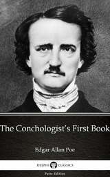 Conchologist's First Book by Edgar Allan Poe - Delphi Classics (Illustrated) -  Edgar Allan Poe
