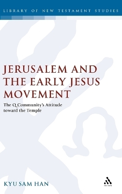 Jerusalem and the Early Jesus Movement - Kyu Sam Han
