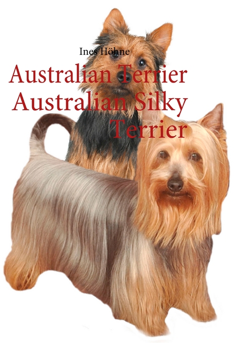 Australian Terrier Australian Silky Terrier - Ines H&ouml;hne