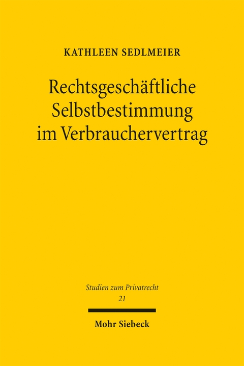 Rechtsgesch&auml;ftliche Selbstbestimmung im Verbrauchervertrag - Kathleen Sedlmeier