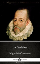 La Galatea by Miguel de Cervantes - Delphi Classics (Illustrated) -  Miguel de Cervantes