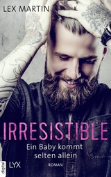 Irresistible - Ein Baby kommt selten allein - Lex Martin