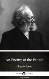 Enemy of the People by Henrik Ibsen - Delphi Classics (Illustrated) -  Henrik Ibsen