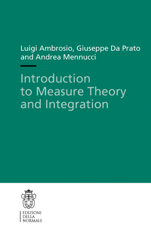 Introduction to Measure Theory and Integration - Luigi Ambrosio, Giuseppe Da Prato, Andrea Mennucci