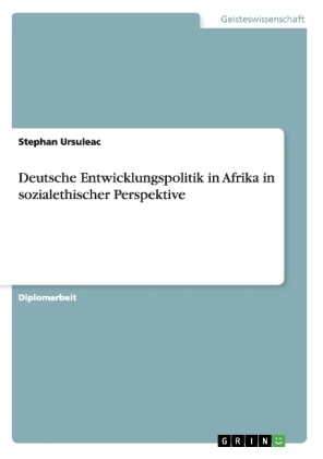 Deutsche Entwicklungspolitik in Afrika in sozialethischer Perspektive - Stephan Ursuleac