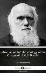 Introduction to 'The Zoology of the Voyage of H.M.S. Beagle' by Charles Darwin - Delphi Classics (Illustrated) -  Charles Darwin