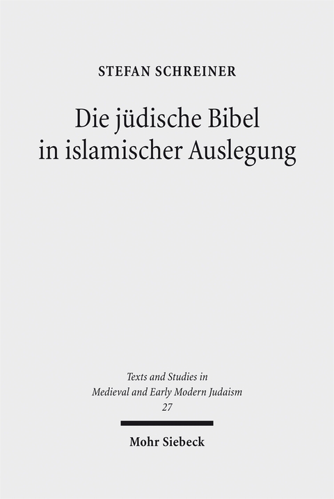 Die j&uuml;dische Bibel in islamischer Auslegung - Stefan Schreiner