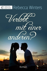 Verlobt mir einer anderen? - Rebecca Winters