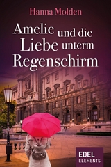 Amelie und die Liebe unterm Regenschirm - Hanna Molden