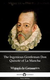 Ingenious Gentleman Don Quixote of La Mancha by Miguel de Cervantes - Delphi Classics (Illustrated) -  Miguel de Cervantes