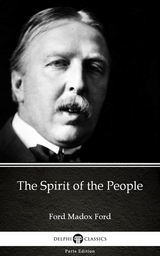 Spirit of the People by Ford Madox Ford - Delphi Classics (Illustrated) -  Ford Madox Ford