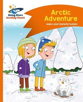 Reading Planet - Arctic Adventure - Orange: Comet Street Kids - Helen Chapman