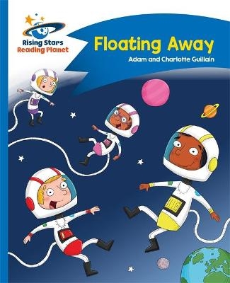 Reading Planet - Floating Away - Blue: Comet Street Kids - Adam Guillain, Charlotte Guillain